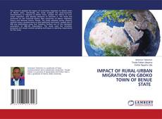 Buchcover von IMPACT OF RURAL-URBAN MIGRATION ON GBOKO TOWN OF BENUE STATE