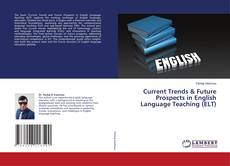 Copertina di Current Trends & Future Prospects in English Language Teaching (ELT)