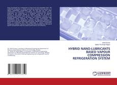 Bookcover of HYBRID NANO-LUBRICANTS BASED VAPOUR COMPRESSION REFRIGERATION SYSTEM