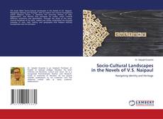 Bookcover of Socio-Cultural Landscapes in the Novels of V.S. Naipaul