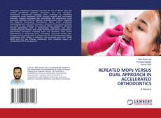Copertina di REPEATED MOPs VERSUS DUAL APPROACH IN ACCELERATED ORTHODONTICS