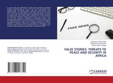 Copertina di FALSE STORIES: THREATS TO PEACE AND SECURITY IN AFRICA
