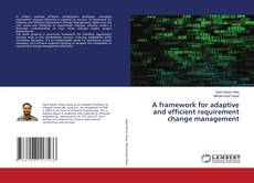 Portada del libro de A framework for adaptive and efficient requirement change management