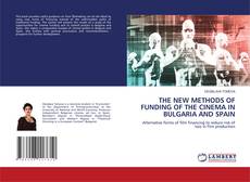 Bookcover of THE NEW METHODS OF FUNDING OF THE CINEMA IN BULGARIA AND SPAIN