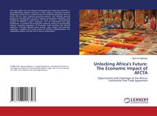 Copertina di Unlocking Africa's Future: The Economic Impact of AFCTA