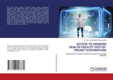 Copertina di ACCESS TO MODERN HEALTH FACILITY OUT-OF-POCKET EXPENDITURE