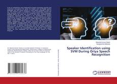 Portada del libro de Speaker Identification using SVM During Oriya Speech Recognition