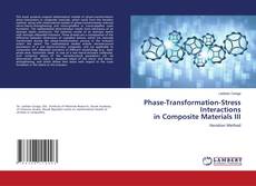 Copertina di Phase-Transformation-Stress Interactions in Composite Materials III