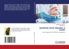Обложка ANTERIOR TEETH TRAUMA: A GUIDE