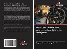 Portada del libro de Analisi agli elementi finiti sulla lavorazione delle leghe di magnesio