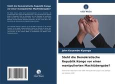 Portada del libro de Steht die Demokratische Republik Kongo vor einer manipulierten Machtübergabe?