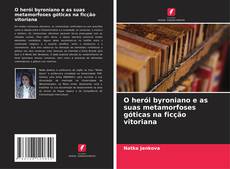 Bookcover of O herói byroniano e as suas metamorfoses góticas na ficção vitoriana