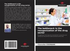 The bottleneck in the reorganization of the drug sector的封面