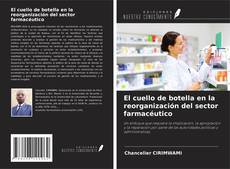 Borítókép a  El cuello de botella en la reorganización del sector farmacéutico - hoz