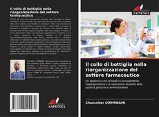 Il collo di bottiglia nella riorganizzazione del settore farmaceutico kitap kapağı