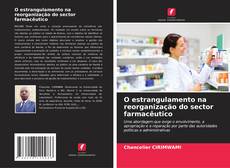 Bookcover of O estrangulamento na reorganização do sector farmacêutico