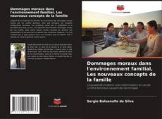 Couverture de Dommages moraux dans l'environnement familial, Les nouveaux concepts de la famille