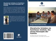 Bookcover of Moralische Schäden im familiären Umfeld, Die neuen Konzepte der Familie