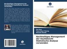 Bookcover of Nachhaltiges Management der Kaufabsicht Statistische Analyse verwenden