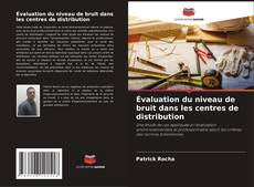 Couverture de Évaluation du niveau de bruit dans les centres de distribution