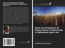 Portada del libro de Farm Level Analysis of Maize Farmer Productivity in Ogbomoso Agric zon