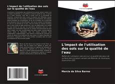 Couverture de L'impact de l'utilisation des sols sur la qualité de l'eau