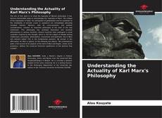 Understanding the Actuality of Karl Marx's Philosophy的封面