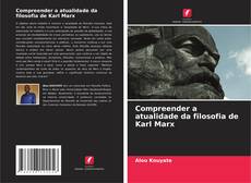 Couverture de Compreender a atualidade da filosofia de Karl Marx