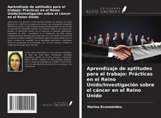 Portada del libro de Aprendizaje de aptitudes para el trabajo: Prácticas en el Reino Unido/Investigación sobre el cáncer en el Reino Unido