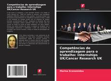 Competências de aprendizagem para o trabalho: Internships UK/Cancer Research UK的封面