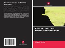 Couverture de Crescer como uma mulher afro-americana