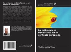 Portada del libro de La poligamia es beneficiosa en un contexto apropiado