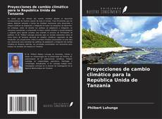 Couverture de Proyecciones de cambio climático para la República Unida de Tanzania