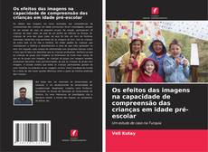 Portada del libro de Os efeitos das imagens na capacidade de compreensão das crianças em idade pré-escolar