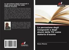 Portada del libro de La percezione degli insegnanti e degli alunni delle TIC come materia d'esame