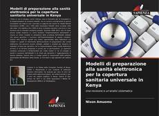 Modelli di preparazione alla sanità elettronica per la copertura sanitaria universale in Kenya kitap kapağı