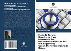 Обложка Modelle für die Bereitschaft zu elektronischen Gesundheitsdiensten für die allgemeine Gesundheitsversorgung in Kenia