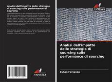 Analisi dell'impatto delle strategie di sourcing sulle performance di sourcing kitap kapağı