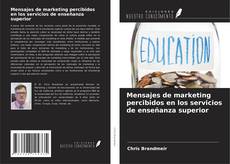 Buchcover von Mensajes de marketing percibidos en los servicios de enseñanza superior