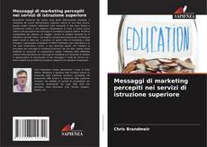 Messaggi di marketing percepiti nei servizi di istruzione superiore kitap kapağı