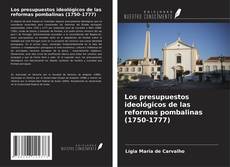 Borítókép a  Los presupuestos ideológicos de las reformas pombalinas (1750-1777) - hoz