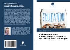 Обложка Wahrgenommene Marketingbotschaften in Hochschuldienstleistungen