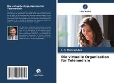 Bookcover of Die virtuelle Organisation für Telemedizin