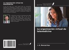 Bookcover of La organización virtual de telemedicina