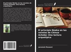 Bookcover of El principio Nneka en las novelas de Chinua Achebe: Una lectura arquetípica