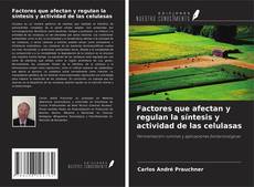 Portada del libro de Factores que afectan y regulan la síntesis y actividad de las celulasas