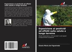 Esposizione ai pesticidi ed effetti sulla salute a lungo termine的封面