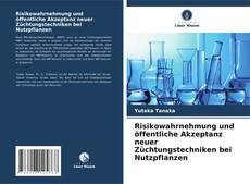 Capa do livro de Risikowahrnehmung und öffentliche Akzeptanz neuer Züchtungstechniken bei Nutzpflanzen 