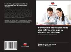 Bookcover of Formation professionnelle des infirmières par la simulation réaliste