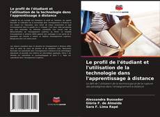 Bookcover of Le profil de l'étudiant et l'utilisation de la technologie dans l'apprentissage à distance